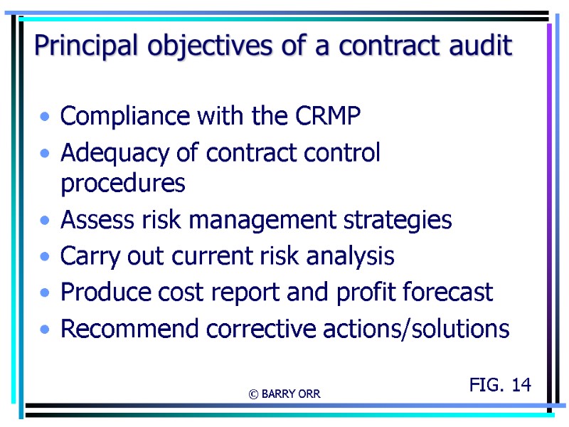 © BARRY ORR Principal objectives of a contract audit Compliance with the CRMP Adequacy